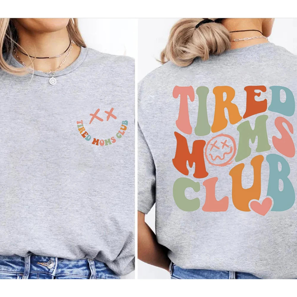 Tired Moms Club Double-Sided Sarcastic Tee