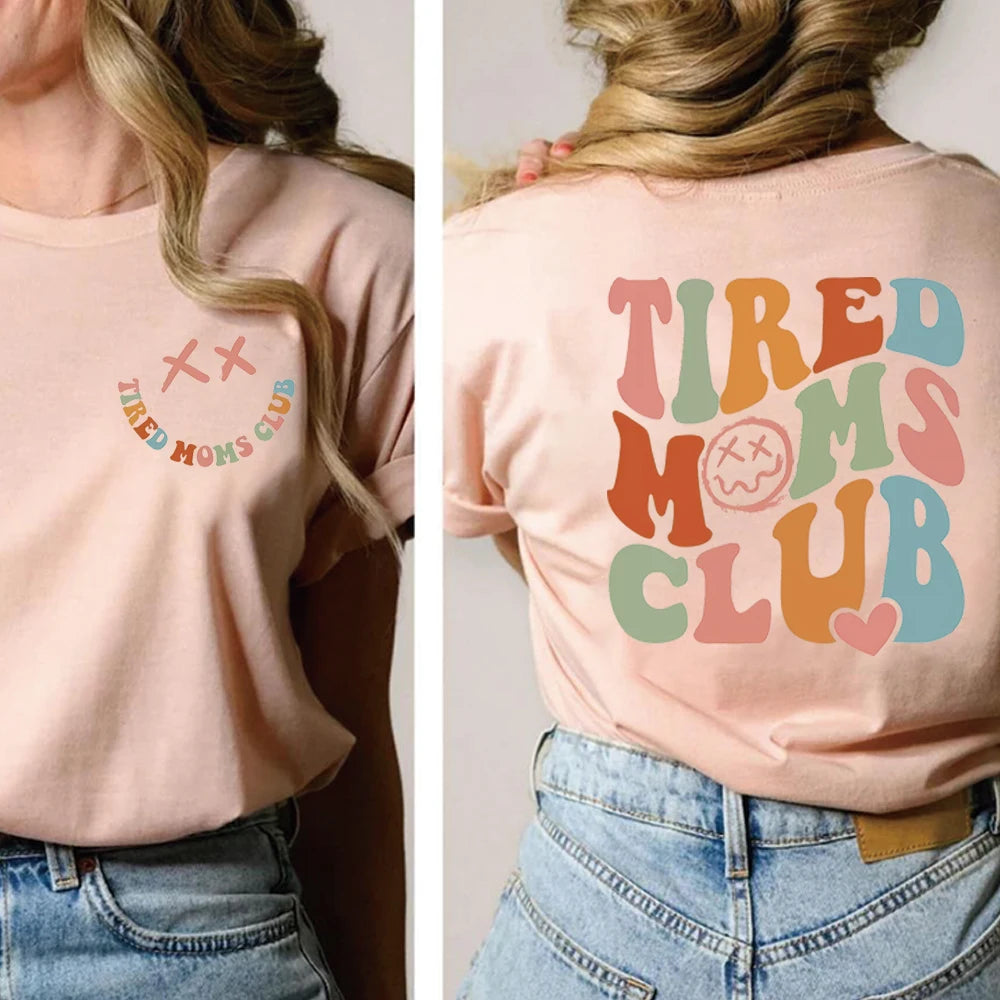 Tired Moms Club Double-Sided Sarcastic Tee